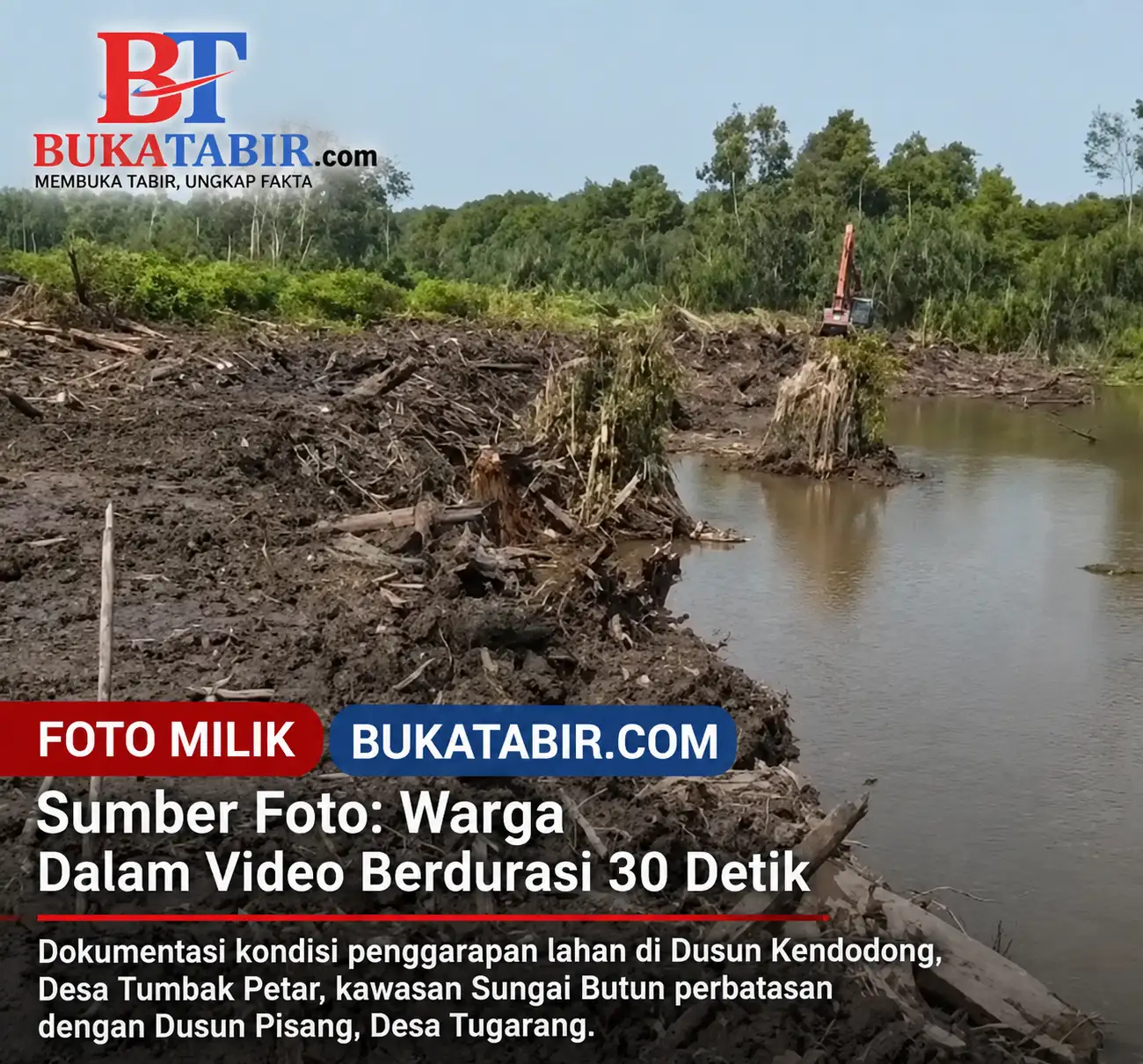 Air Sungai Butun Keruh, Warga Soroti Aktivitas Penggarapan Lahan di Dusun Kendodong, Desa Tumbak Petar 